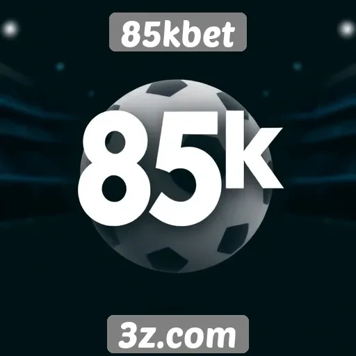 85kbet oferece plataforma de apostas diversificada
